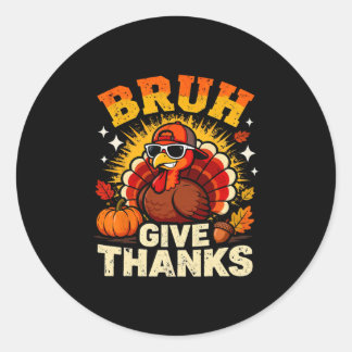 Humor Bruh Give Thanks Funny Thanksgiving Turkey B ラウンドシール
