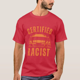 Humor Gift Racing Cars Certified Racist boy Tシャツ