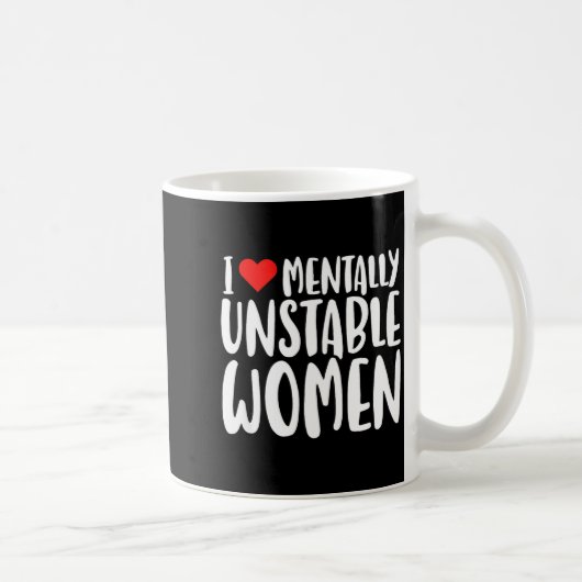 Humor I Love Mentally Unstable Women Edgy Funny Me コーヒーマグカップ (右)