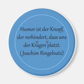 Humor ist der Knopf, der verhindert... マグネット