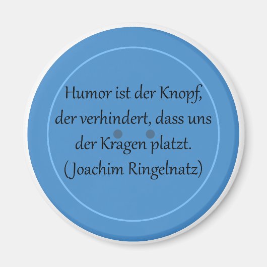 Humor ist der Knopf, der verhindert... マグネット (正面)