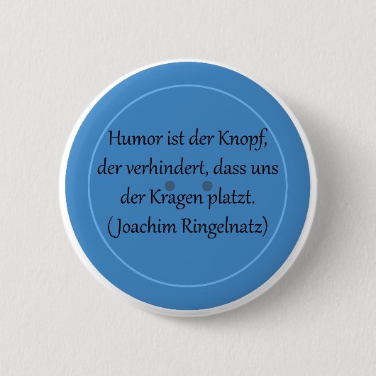 Humor ist der Knopf, der verhindert... 缶バッジ (正面)