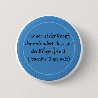 Humor ist der Knopf, der verhindert... 缶バッジ