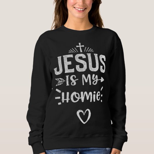 Humor Jesus Is My Homie  Jesus Sayings スウェットシャツ (正面)