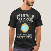 Humor  Mirror Mirror on the Wall Tシャツ (正面)