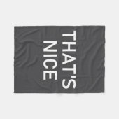 Humor Quotes And Sayings Tees, That's Nice, Funny, フリースブランケット (正面(横))