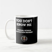 Humorous Funny You Don't Know Me コーヒーマグカップ (左)