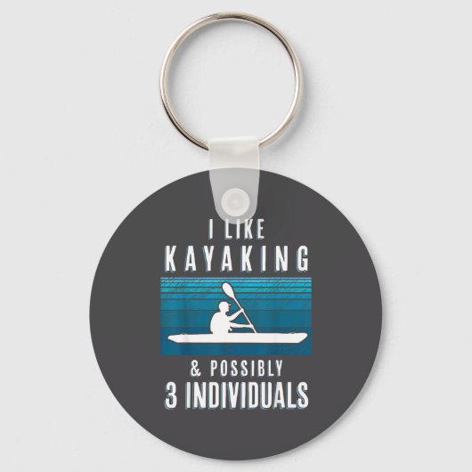 Humorous Kayaking Quote Funny Kayak Saying For Kay キーホルダー (正面)