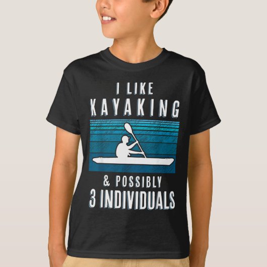 Humorous Kayaking Quote Funny Kayak Saying For Kay Tシャツ (正面)