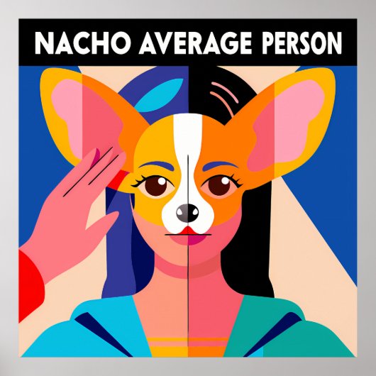 Humorous "Nacho Average Person" Chihuahua Blend ポスター (正面)