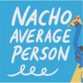 Humorous "Nacho Average Person" Food Pun シール (正面)