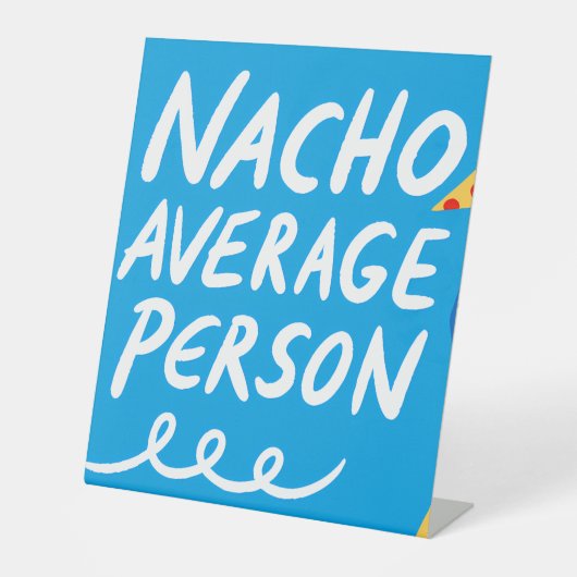 Humorous "Nacho Average Person" Food Pun 台座サイン (正面)