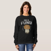 Humorous Sarcasm Im A Fungi Cool Mushroom Parody スウェットシャツ (正面フル)
