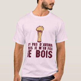 humour alcool ai pas avenir mais je bois biere alc tシャツ