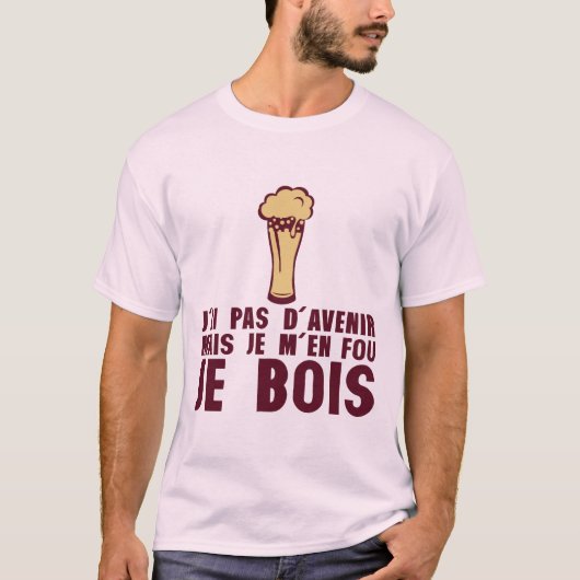 humour alcool ai pas avenir mais je bois biere alc tシャツ (正面)