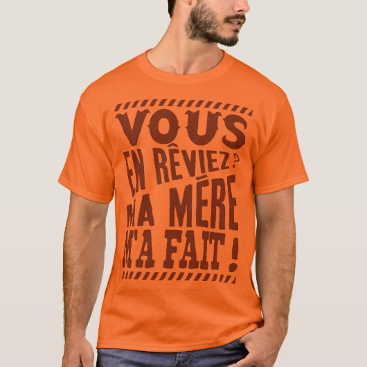 Humour vous_en_reviez_ma_mere_fait_citation_26001 tシャツ (正面)
