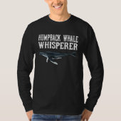 Humpback Whale Wisperer  Whale Tシャツ (正面)