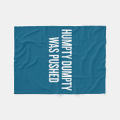 Humpty Dumpty Was Pushed Funny Quote  フリースブランケット (正面(横))