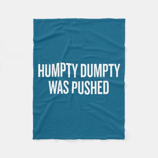 Humpty Dumpty Was Pushed Funny Quote  フリースブランケット (正面)