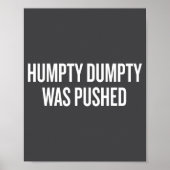 Humpty Dumpty Was Pushed Funny Quote  ポスター (正面)