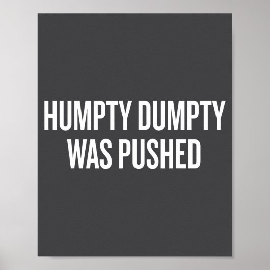 Humpty Dumpty Was Pushed Funny Quote  ポスター (正面)