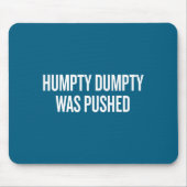 Humpty Dumpty Was Pushed Funny Quote  マウスパッド (正面)