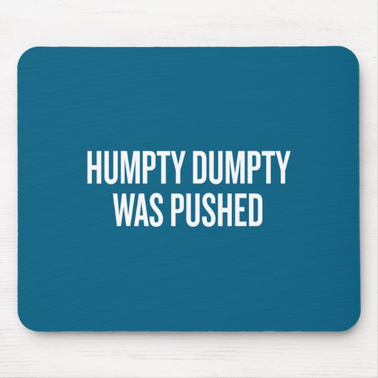 Humpty Dumpty Was Pushed Funny Quote  マウスパッド (正面)