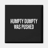 Humpty Dumpty Was Pushed Funny Quote  マグネット (正面)