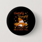 Humpty Funny Dumpty Had A Great Fall Happy Fall Y' 缶バッジ (正面)