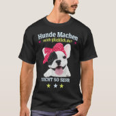 Hunde Machen Mich Glücklich – Und Du? Tシャツ (正面)