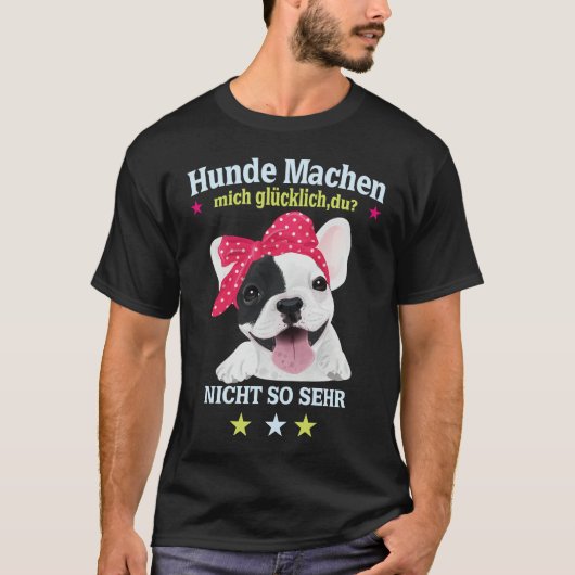 Hunde Machen Mich Glücklich – Und Du? Tシャツ (正面)