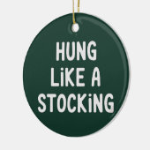 Hung Like A Stocking Christmas Funny Sarcastic セラミックオーナメント (左)