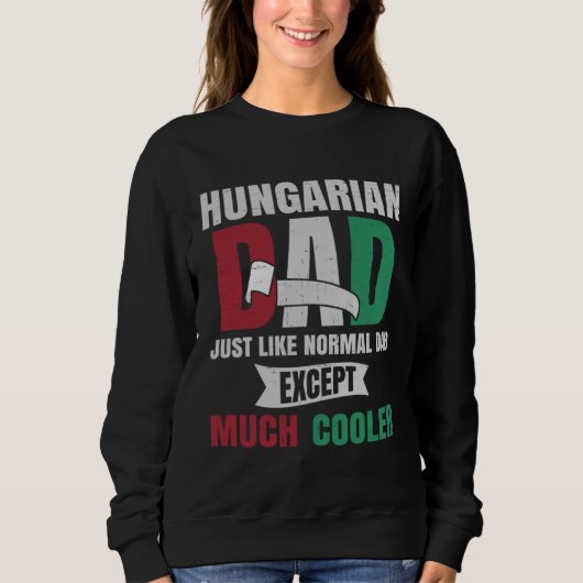 Hungarian  for Men Dad with Flag of Hungary Roots スウェットシャツ (正面)