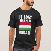 Hungary Flag Design  If lost send me to Hungary Pr Tシャツ (正面)
