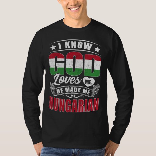 Hungary Flag God Loves Me  Hungarians Tシャツ (正面)