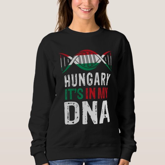 Hungary It s In My DNA Proud Hungarian Hungary Fla スウェットシャツ (正面)