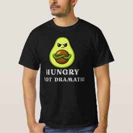 Hungry Not Dramatic Funny Avocado Food Humor Tシャツ