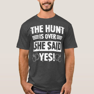 Hunt Is Over She Said Funny Groomsmen Bachelor Par Tシャツ