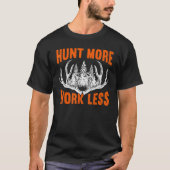 Hunt More Work Less Hunting   Hunting 3 Tシャツ (正面)