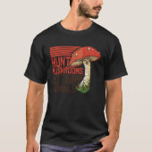 Hunt Mushrooms Not Animals Veggie Vegetarian Tシャツ (正面)