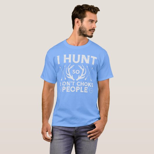 Hunt So I Dont Choke People Funny Deer Elk Hunter Tシャツ (正面フル)