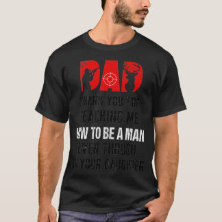 Hunting Dad Thank You For Teaching Me How To Be A  Tシャツ