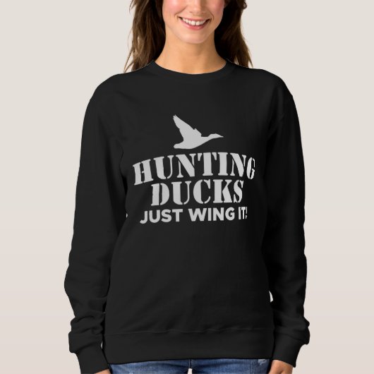 Hunting Ducks Just Wing It Duck Hunting スウェットシャツ (正面)