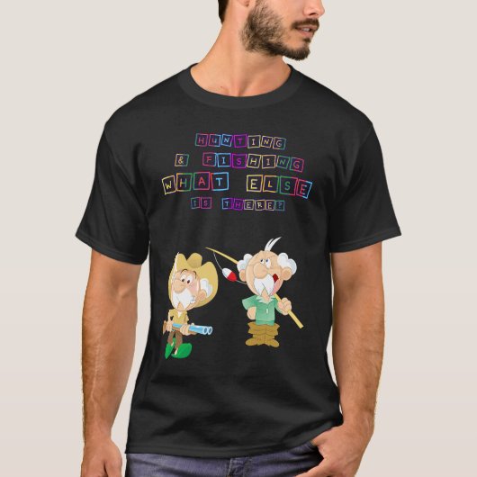 Hunting & Fishing What Else Humor Fun Tシャツ (正面)