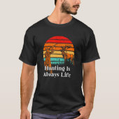Hunting Is Life Positive Quotes Hunter Positivity  Tシャツ (正面)