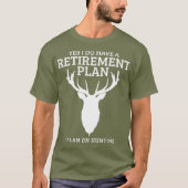 Hunting Retirement Plan Funny Elk Deer Retired Tシャツ (正面)