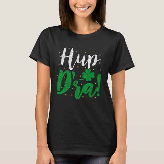 Hup D'ra Irish Ireland Expression St Patricks Drin Tシャツ (正面)