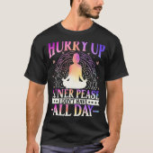 Hurry Up Luner Peace I Don't Have All Day Yoga Med Tシャツ (正面)