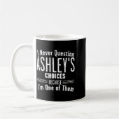 Husband And Ashley I Never Question Choices Togeth コーヒーマグカップ (左)