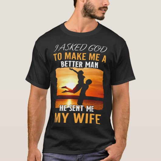 Husband Better Man God Sent Wife Quote Apparel Tシャツ (正面)